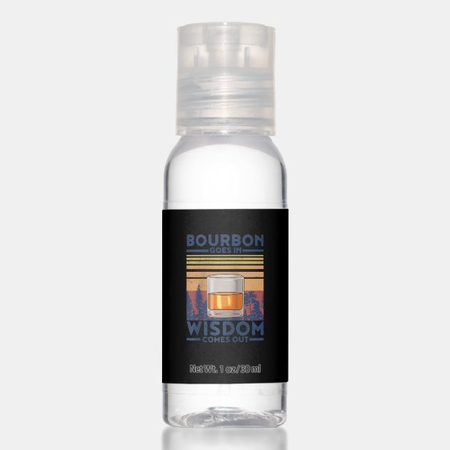 Whiskey Bourbon Goes in Wisdom Comes Out Hand Sanitizer (Front)