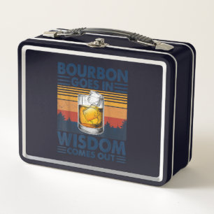 Whiskey Bourbon Goes in Wisdom Comes Out Metal Lunch Box