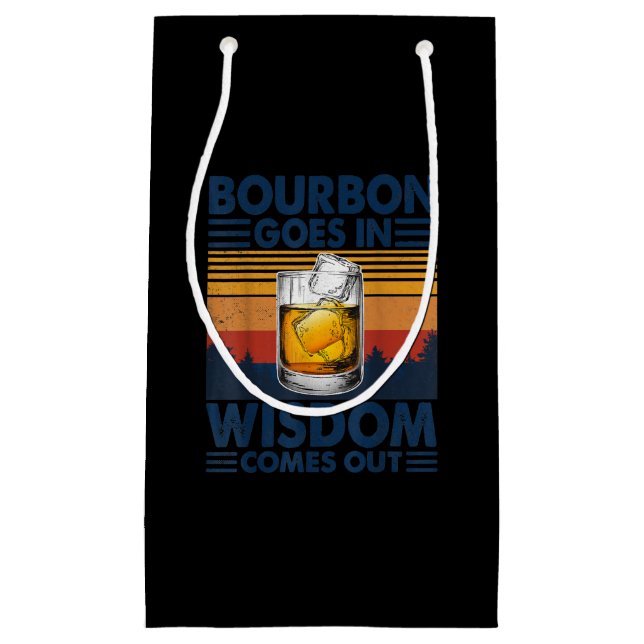 Whiskey  Bourbon Goes in Wisdom Comes Out Small Gift Bag (Front)