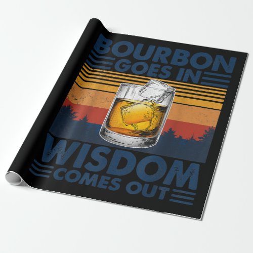 Whiskey  Bourbon Goes in Wisdom Comes Out Wrapping Paper