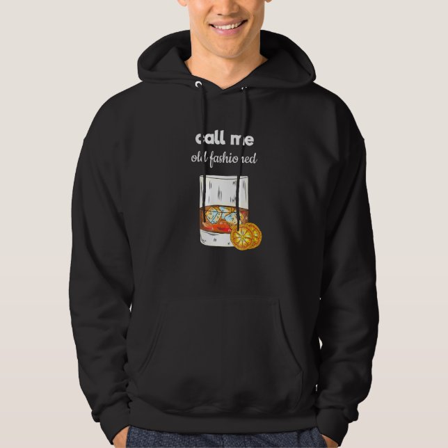 Whiskey  Call Me Old Fashioned Hoodie (Front)