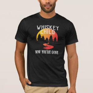WHISKEY CHILD - Black Shirt w/Now You're Gone Logo
