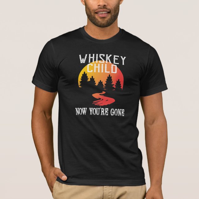 WHISKEY CHILD - Black Shirt w/Now You're Gone Logo (Front)