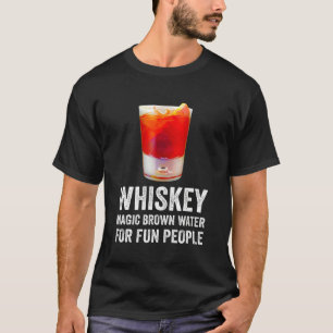 Whiskey Definition Magic Brown Water For Fun Peopl T-Shirt