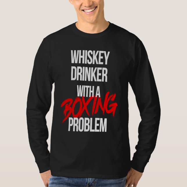 Whiskey Drinker With a Boxing Problem  Workout Box T-Shirt (Front)