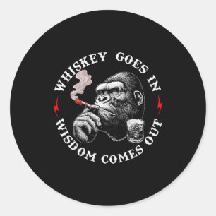 Whiskey Goes In Wisdom Comes Out Funny Monkey (on Classic Round Sticker