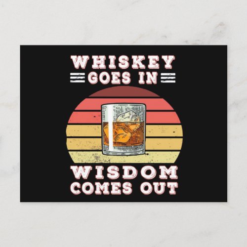 Whiskey goes in wisdom comes out postcard
