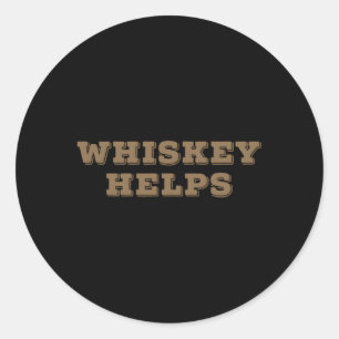 Whiskey Helps And Alcoholic Classic Round Sticker