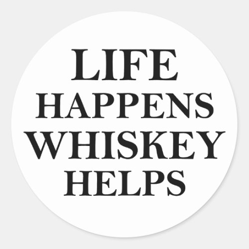 Whiskey helps funny alcohol sayings classic round sticker