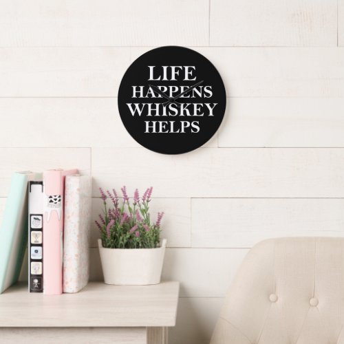 Whiskey helps funny alcohol sayings large clock