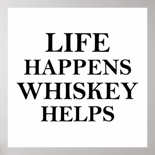 Whiskey helps funny alcohol sayings poster