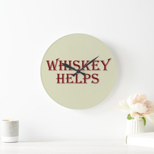 Whiskey helps funny alcohol sayings whisky quotes large clock