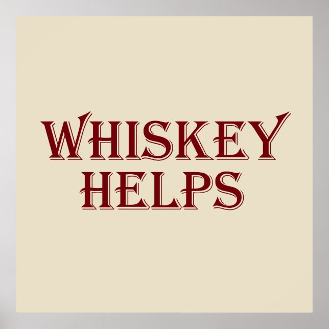 Whiskey helps funny alcohol sayings whisky quotes poster (Front)