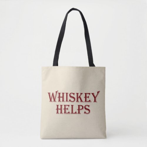 Whiskey helps funny alcohol sayings whisky quotes tote bag