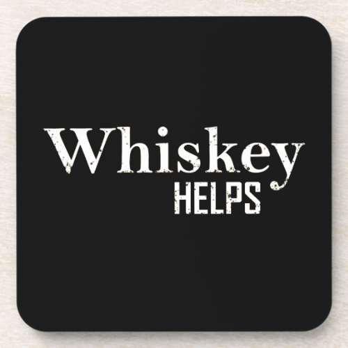 Whiskey helps funny drinking alcohol quotes beverage coaster