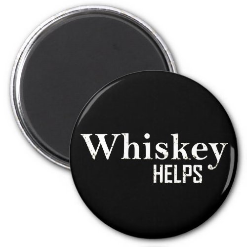 Whiskey helps funny drinking alcohol quotes magnet