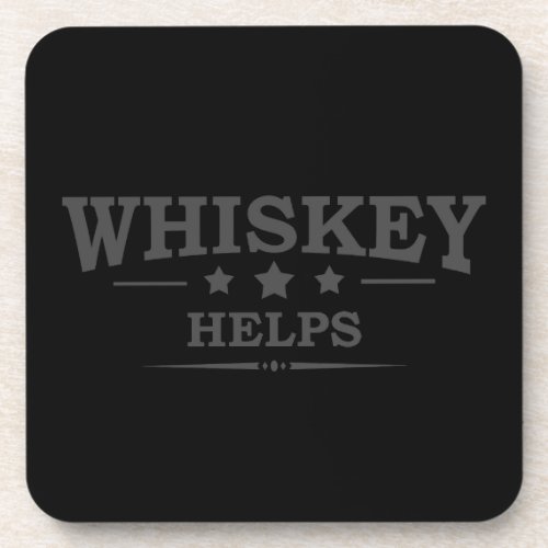 Whiskey helps funny drinking alcohol sayings beverage coaster