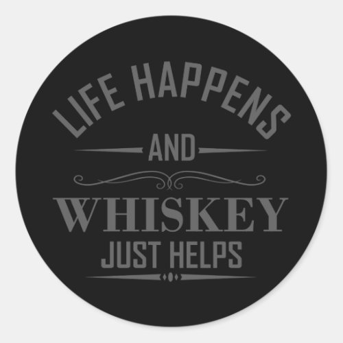Whiskey helps funny drinking alcohol sayings classic round sticker
