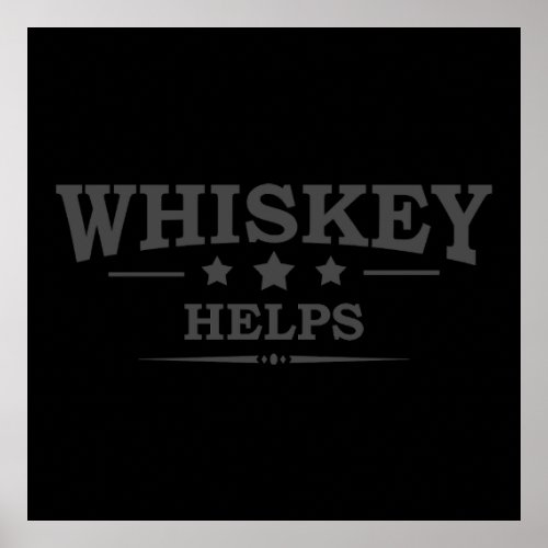 Whiskey helps funny drinking alcohol sayings poster