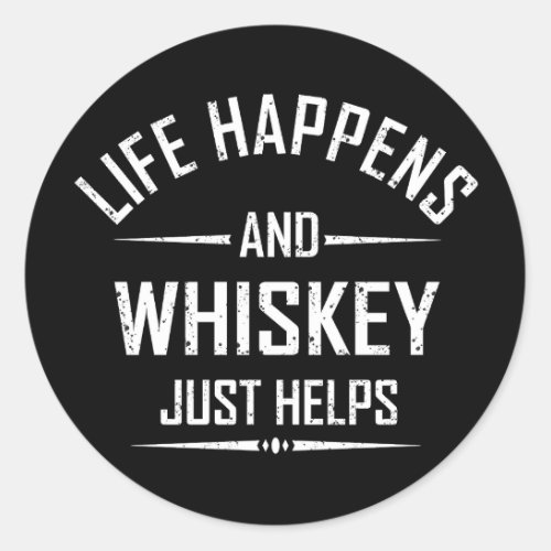 Whiskey helps funny quotes drink alcohol sayings classic round sticker