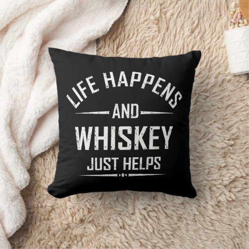 Whiskey helps funny quotes drink alcohol sayings throw pillow