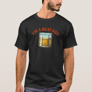 Whiskey I m a Neat Guy Bourbon Old Fashioned Scotc T-Shirt