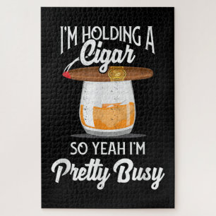 Whiskey I'm Holding Cigar So Yeah I'm Pretty Busy Jigsaw Puzzle