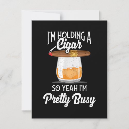 Whiskey Im Holding Cigar So Yeah Im Pretty Busy Thank You Card