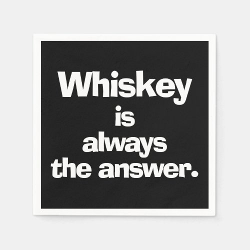 Whiskey is Always the Answer Black Napkins