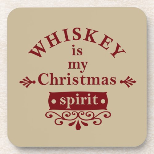 Whiskey is my christmas spirit beverage coaster