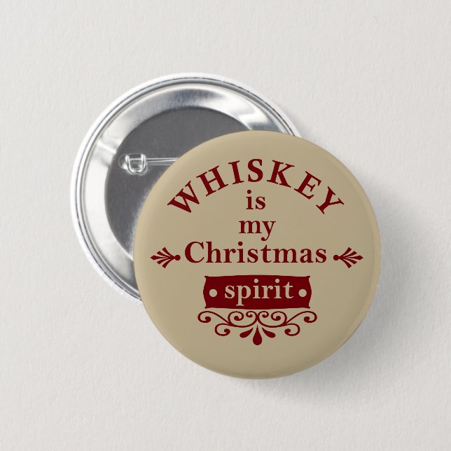 Whiskey is my christmas spirit button (Front & Back)