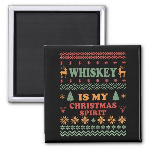 Whiskey is my christmas spirit funny ugly sweater magnet