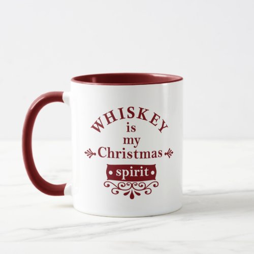 Whiskey is my christmas spirit mug