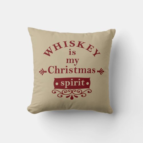 Whiskey is my christmas spirit throw pillow