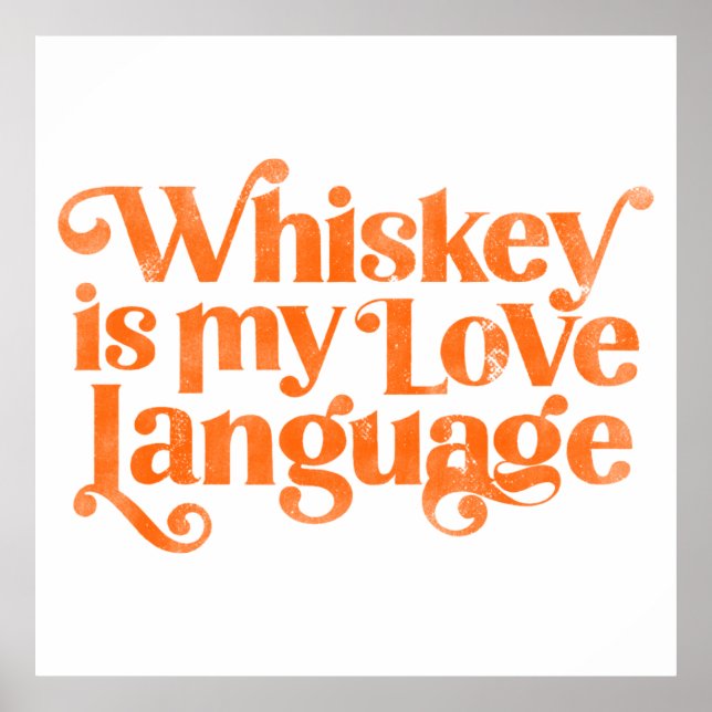 Whiskey Is My Love Language. Funny & Cute Alcohol  Poster (Front)