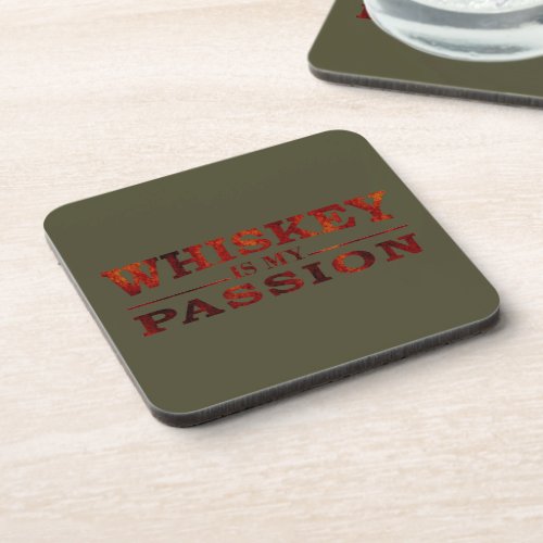 Whiskey is my passion funny alcohol sayings beverage coaster