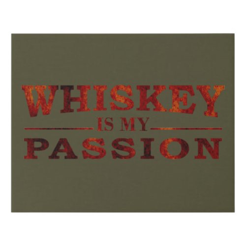 Whiskey is my passion funny alcohol sayings faux canvas print