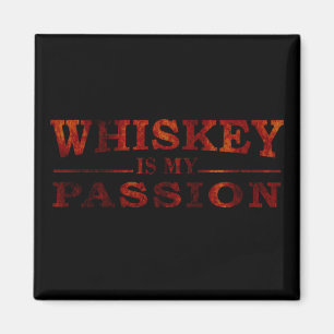 Whiskey is my passion funny alcohol sayings magnet