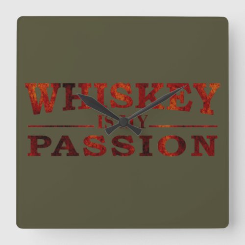 Whiskey is my passion funny alcohol sayings square wall clock