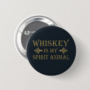 Whiskey is my spirit animal funny alcohol sayings button
