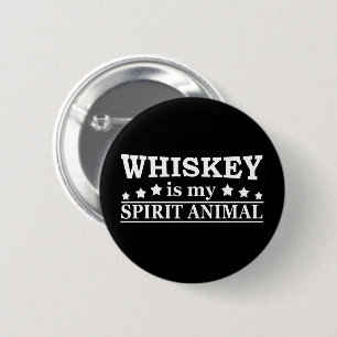 Whiskey is my spirit animal funny alcohol sayings button