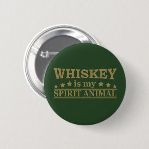Whiskey is my spirit animal funny alcohol sayings button