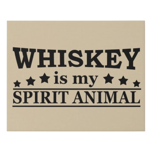 Whiskey is my spirit animal funny alcohol sayings faux canvas print