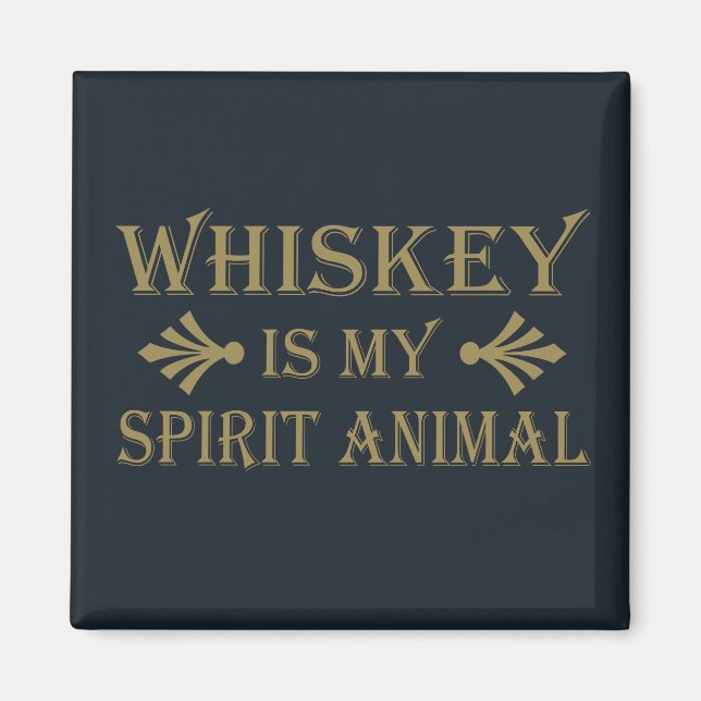 Whiskey is my spirit animal funny alcohol sayings magnet (Front)