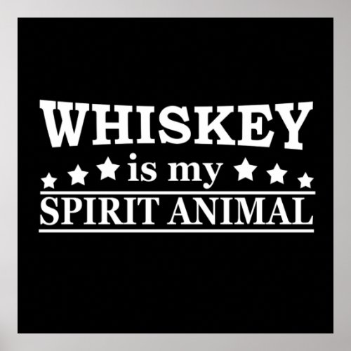 Whiskey is my spirit animal funny alcohol sayings poster