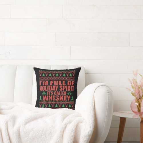 Whiskey is my spirit funny ugly christmas sweater  throw pillow