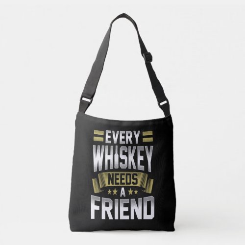 Whiskey Lover  Every Whiskey Needs A Friends Crossbody Bag