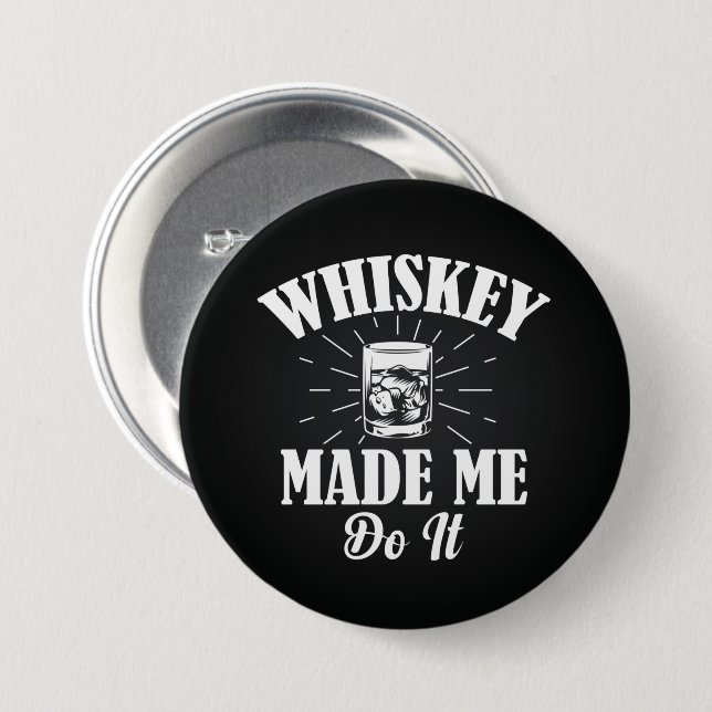 Whiskey Made Me Do It   Button (Front & Back)