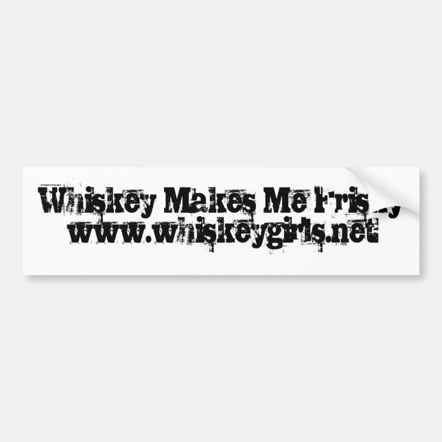 Whiskey Makes Me Frisky Bumper Sticker (Front)