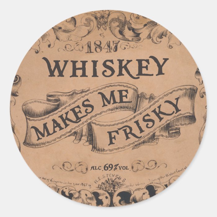 Whiskey makes me frisky round sticker